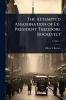 Attempted Assassination of Ex-President Theodore Roosevelt