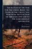 Battles of the war for the Union Being the Story of the Great Civil War From the Election of Abraham Lincoln to the Surrender at Appomatox