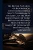 British Plutarch or Biographical Entertainer. Being a Select Collection of the Lives ... of the Most Eminent men ... of Great Britain and Ireland; From the Reign of Henry VIII. to George II. Both Inclusive .. Volume 11-12