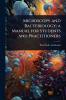 Microscopy and Bacteriology; a Manual for Students and Practitioners