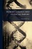 Human Genetics and its Social Import