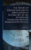 Theory of Substitution and its Applications to Algebra. Rev. by the Author and Translated With his Permission by F.N. Cole