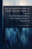 Social Institutions in Their Origin Growth and Interconnection Psychologically Treated