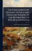Parliamentary History of England From the Passing of the Reform Bill of 1832. By John Raven