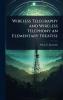 Wireless Telegraphy and Wireless Telephony an Elementary Treatise