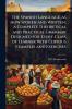 Spanish Language as now Spoken and Written; a Complete Theoretical and Practical Grammar Designed for Every Class of Learner With Copious Examples and Exercises