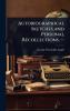 Autobiographical Sketches and Personal Recollections. --