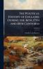 Political History of England During the 16th 17th and 18th Centuries