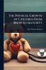 Physical Growth of Children From Birth to Maturity