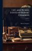 Life and Works. Edited by Robert Chambers