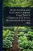 Vick's Flower and Vegetable Garden. Vicks' Priced Catalogue of Seeds Bulbs and Plants for 1876