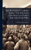 Battles of Labor; Being the William Levi Bull Lectures for the Year 1906