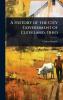 History of the City Government of Cleveland Ohio