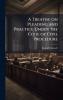 Treatise on Pleading and Practice Under the Code of Civil Procedure