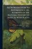 An Introduction to Entomology or Elements of the Natural History of Insects