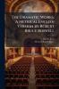 The Dramatic Works. A Metrical English Version by Robert Bruce Boswell