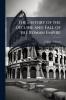 The History of the Decline and Fall of the Roman Empire