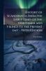 History of Scandinavia From the Early Times of the Northmen and Vikings to the Present day ... Fifth Edition