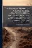 The Poetical Works of A. C. Swinburne. Complete Edition. Including Also the Most Celebrated of his Dramas Etc