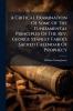 A Critical Examination Of Some Of The Fundamental Principles Of The Rev. George Stanley Faber's Sacred Calendar Of Prophecy
