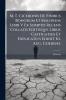 M. T. Ciceronis De Finibus Bonorum Et Malorum Libri V Ex Scriptis Recens Collatis Editisque Libris Castigatius Et Explicatius Edidit Io. Aug. Goerenz