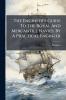 The Engineer's Guide To The Royal And Mercantile Navies By A Practical Engineer