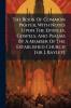The Book Of Common Prayer With Notes Upon The Epistles Gospels And Psalms By A Member Of The Established Church [sir J. Bayley]