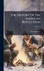 The History Of The American Revolution