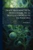 TraitÃ© RaisonnÃ© De La Distillation Ou La Distillation RÃ©duite En Principes