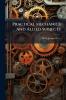 Practical Mechanics And Allied Subjects
