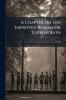 A Chapter On The Improved Roman Or Turkish Bath