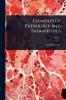 Elements Of Pathology And Therapeutics