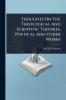Thoughts On The Theological And Scientific Theories Poetical And Other Works