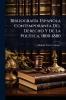 BibliografÃ-a Española Contemporànea Del Derecho Y De La PolÃ-tica 1800-1880