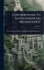 Contributions To South American Archaeology