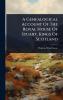 Genealogical Account Of The Royal House Of Stuart Kings Of Scotland