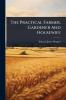 Practical Farmer Gardener And Housewife