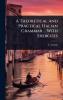 Theoretical And Practical Italian Grammar ... With Exercises