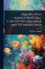 Aquaria Fish Management And Care Of The Aquarium And Its Inhabitants