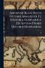 Anonymi Belae Regis Notarii [magister P ] Historia Hungarica De Septem Primis Ducibus Hungariae