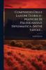 Compendio Delle Lezioni Teorico-pratiche Di Paleografia E Diplomatica. [with] Tavole...