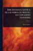 Bibliografia critica de las obras de Miguel de Cervantes Saavedra
