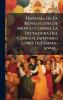 Historia De La RevoluciÃ3n De MÃ(c)xico Contra La Dictadura Del General [antonio LÃ3pez De] Santa-anna...