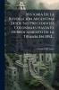 Historia De La RevoluciÃ³n Argentina Desde Sus Precedentes Coloniales Hasta El Derrocamiento De La TiranÃ­a En 1852...