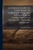La Science SacrÃ©e Du CatÃ©chisme Ou L'obligation Qu'ont Les Pasteurs De L'enseigner Et Les Peuples De S'en Faire Instruire...