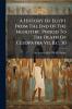 A History Of Egypt From The End Of The Neolithic Period To The Death Of Cleopatra Vii B.c. 30