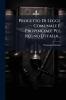 Progetto Di Legge Comunale E Provinciale Pel Regno D'italia...