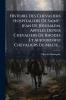 Histoire Des Chevaliers Hospitaliers De Saint-jean De JÃ©rusalem AppelÃ©s Depuis Chevaliers De Rhodes Et Aujourd'hui Chevaliers De Malte...