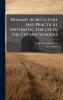 Primary Agriculture And Practical Arithmetic For Use In The County Schools
