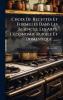 Choix De Recettes Et Formules Dans Les Sciences Les Arts L'Ã©conomie Rurale Et Domestique ......